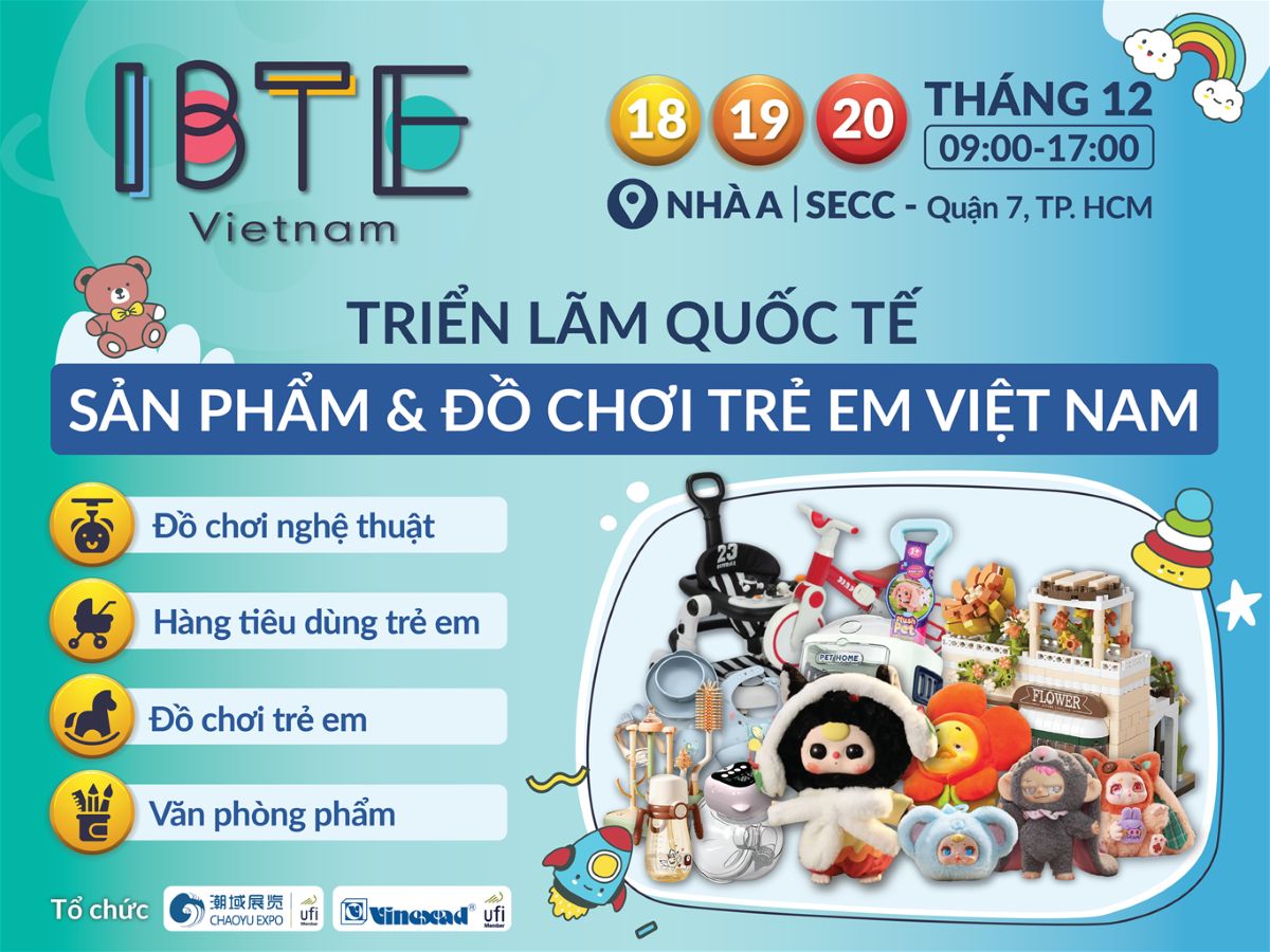 IBTE 2025 – Triển lãm Quốc tế Sản phẩm & Đồ chơi Em bé Việt Nam