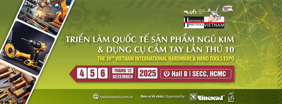 VIETNAM HARDWARE-HAND TOOLS 2025 - Triển lãm Sản phẩm Ngũ kim và Dụng cụ cầm tay