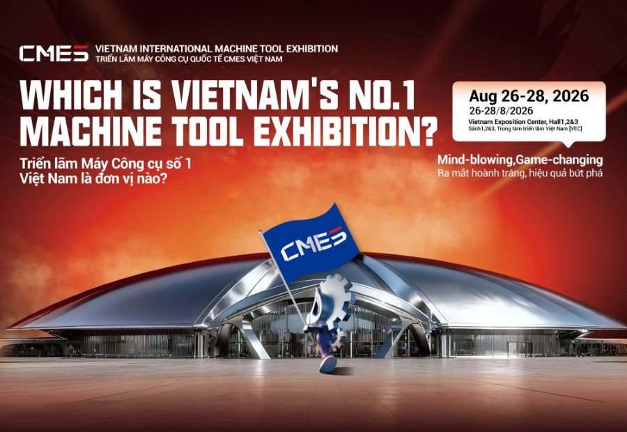 CMES VIETNAM 2026 - Triển lãm máy công cụ và thiết bị công nghiệp